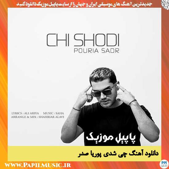 Pouria Sadr Chi Shodi دانلود آهنگ چی شدی از پوریا صدر
